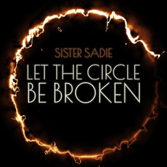 Let the Circle Be Broken