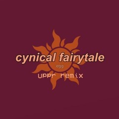 egg - cynical fairytale [explicit] (uppr remix)