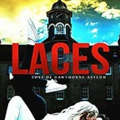 Get [PDF EBOOK EPUB KINDLE] Laces (Boys of Hawthorne Asylum) by Tempi 🧡