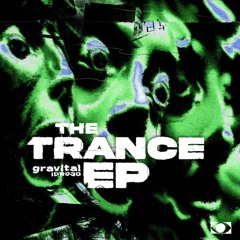 Gravital - The Trance [OUT NOW]