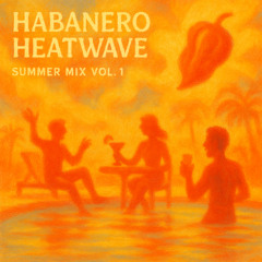 Habanero Heatwave - Summer Mix Vol. 1