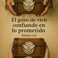El gozo de guardar lo prometido-Efesios 1:14