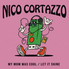 PREMIERE: Nico Cortazzo - My Mom Was Cool [Scruniversal Records]