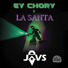 EY CHORY X LA SANTA (JAVS Mashup)
