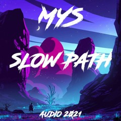 MYS - Slow Path (STR) [M25]