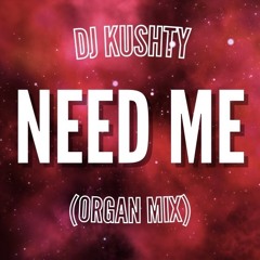 Need Me (Organ Remix🍁)