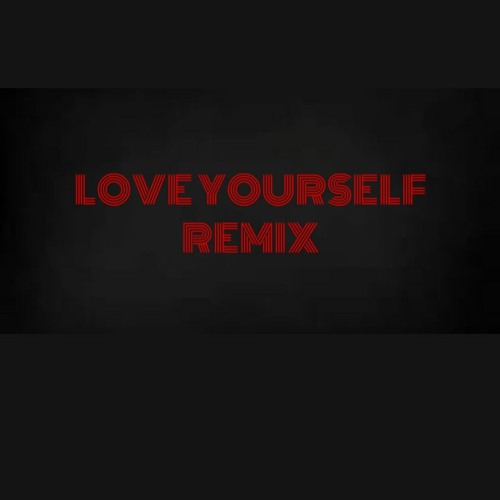 LOVE YOURSELF (REMIX)