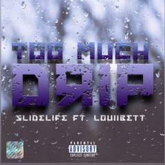 Too Much Drip Ft. Louiibett