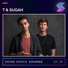 Shine Shack Sounds #029 - T & Sugah