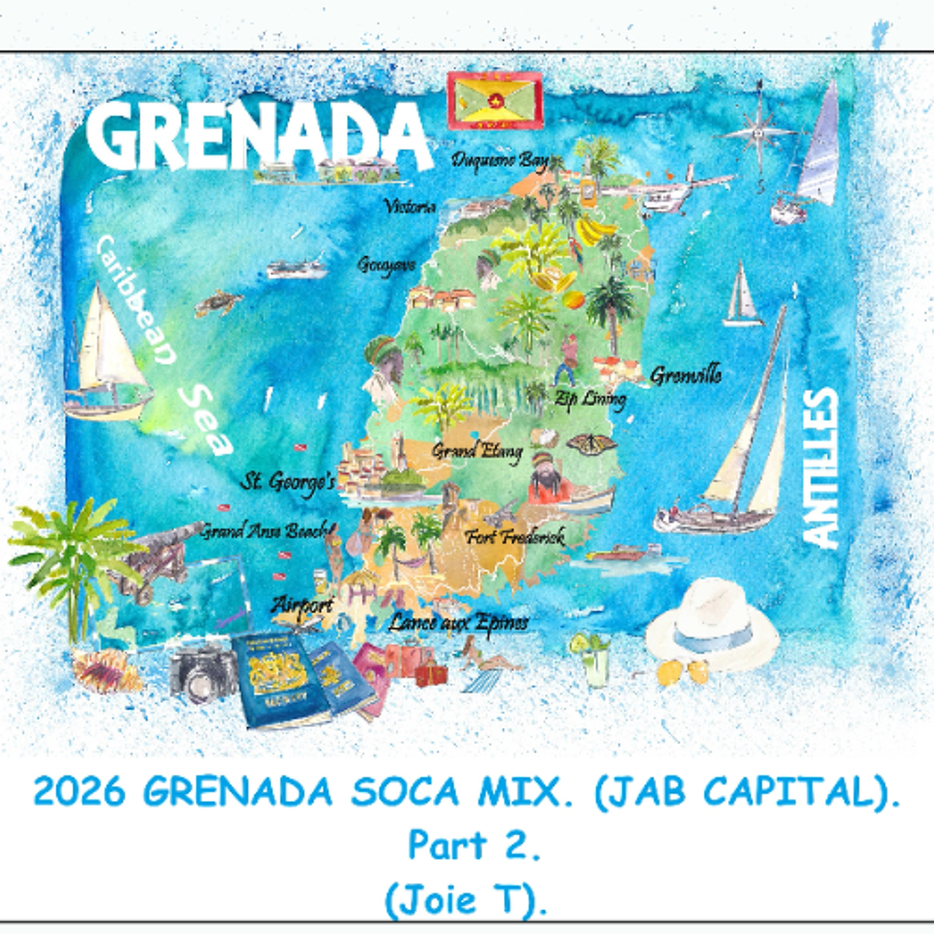 2026 GRENADA SOCA MIX (JAB CAPITAL) - Part 2 - (Clean) - Joie T. episode artwork