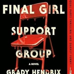 ^Epub^ The Final Girl Support Group Written by  Grady Hendrix (Author)