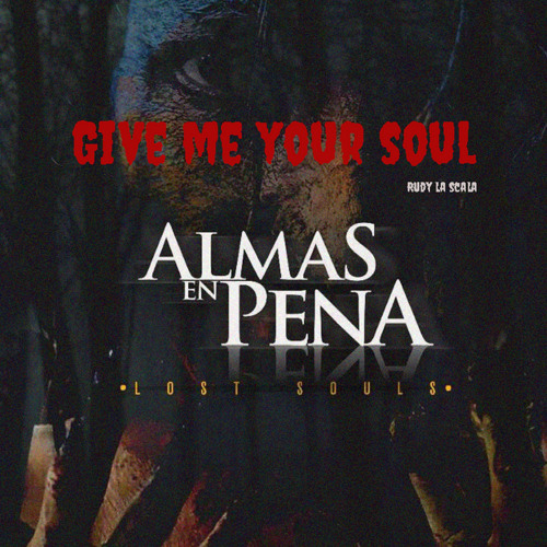 Give Me Your Soul