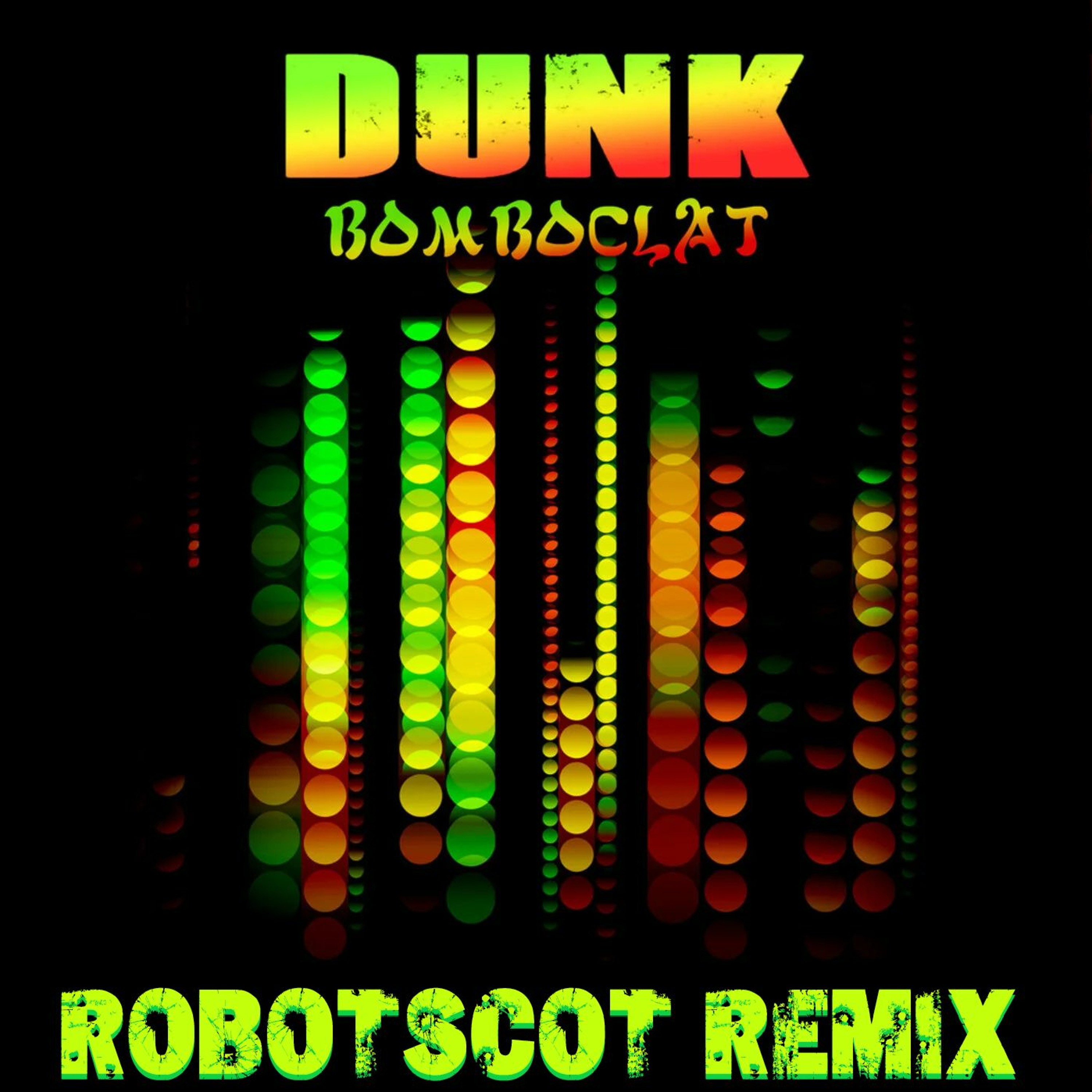 Dunk- Bomboclat Robotscot Remix episode artwork