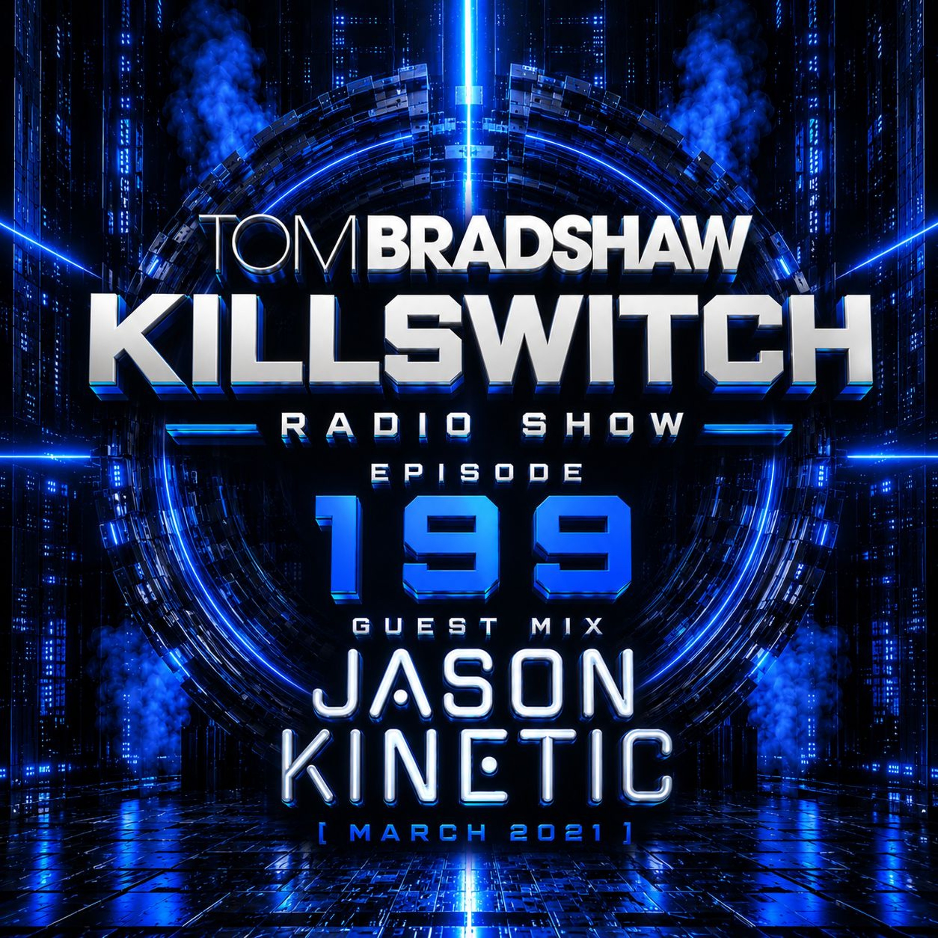 Tom Bradshaw - Killswitch Radio Show Episode 119,Guest Mix:Jason Kinetic [March 2021] episode artwork