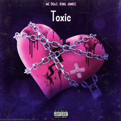 Toxic (feat. King Jones)