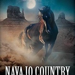 [View] [EBOOK EPUB KINDLE PDF] Navajo Country: The Complete Trilogy by  Win Blevins &  Meredith Blev