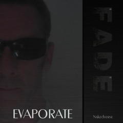FADE - 04 - Evaporate