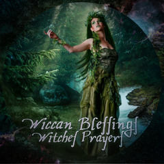 Wiccan Blessings Witches Prayers