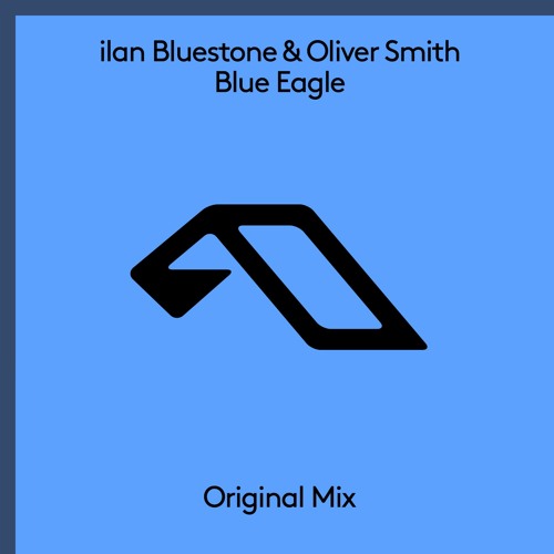 ilan Bluestone & Oliver Smith - Blue Eagle
