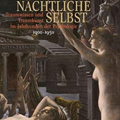 [Read] EPUB 💙 Das nächtliche Selbst: Traumwissen und Traumkunst im Jahrhundert der P