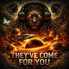 THEY'VE COME FOR YOU - (SOPHIA'S SONG)