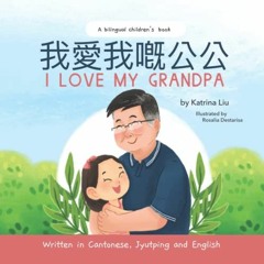 [ACCESS] EBOOK EPUB KINDLE PDF I Love My Grandpa - Written in Cantonese, Jyutping and English: a bil