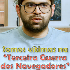 Somos vítimas na “Terceira Guerra dos Navegadores”