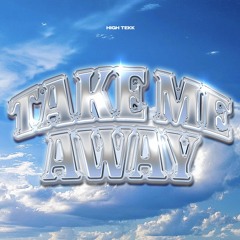 Take Me Away - High Tekk