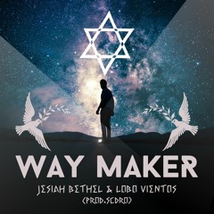 JESIAH BETHEL & LOBO VIENTOS - WAY MAKER (PROD.SCDRO)