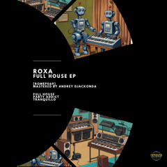 PREMIERE: Roxa - Full House [ROMEP069]