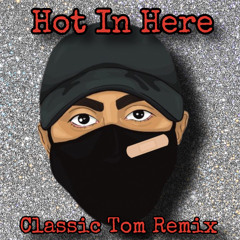 Hot In Here- Nelly (Classic Tom Remix)