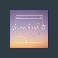 $${EBOOK} 📖 Le Monde Enchanté: La Face Cachée De L'Écran (French Edition) Download