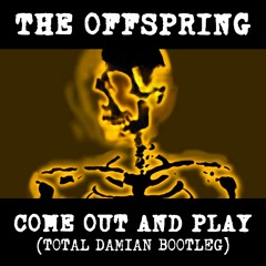 The Offspring - Come Out and Play (Total Damian Bootleg) [FREE DOWNLOAD]