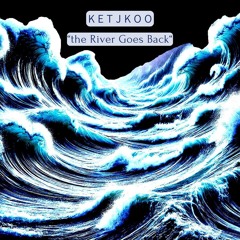 the River Goes BacK