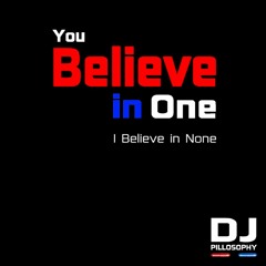 You Believe In One