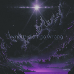 where did I go wrong ft. FatboyFlacko (prod. camrsux)