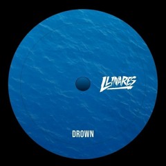 LLINARES - Drown (Original Mix)(UNSIGNED)