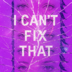 I Can´t Fix That