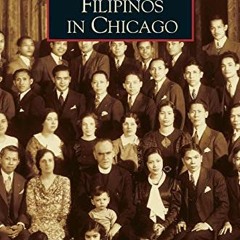 Access PDF 📝 Filipinos in Chicago by  Estrella Ravelo Alamar,E Alamar,Willi Red Buha