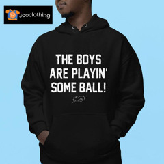 The Boys Are Playin' Some Ball Signature Shirt