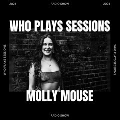 Wh0 Plays Sessions Episode 123: Molly Mouse In The Mix