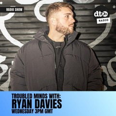 Troubled Minds #002 with Ryan Davies