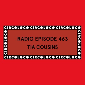 Circoloco Radio 463 - Tia Cousins
