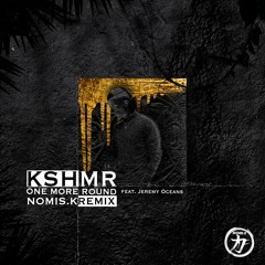 KSHMR feat. Jeremy Oceans - One More Round (NOMIS.K Remix)