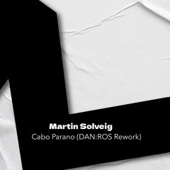 Martin Solveig - Cabo Parano (DAN:ROS Rework)