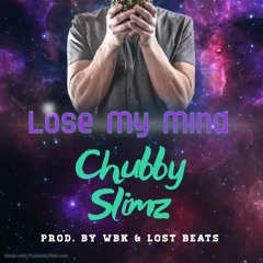 Chubby Slimz - Lose My Mind (Prod. WBK & Lost Beats)