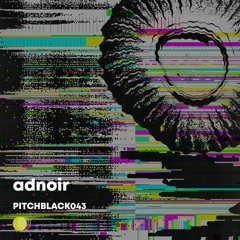 Pitchblack Podcast 043 w/ Adnoir