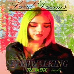 Issey Cross -  Sleepwalking (Lucid Dreamz Remix) By.$wift