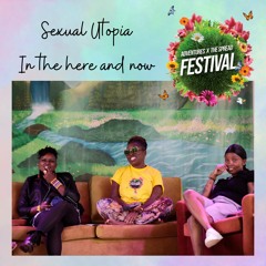 THE SPREAD | EP 87 | SEXUAL UTOPIA IN THE HERE AND NOW | WITH NANA DARKOA AND FRIENDS..