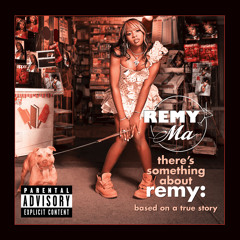 Stream Remy Ma | Listen to There's Something About Remy-Based On A
